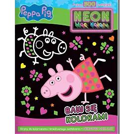 Peppa Pig. Neon. Moc koloru. Baw się kolorami