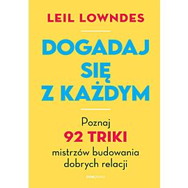 Dogadaj się z każdym. Poznaj 92 triki mistrzów budowania dobrych relacji (e-book)