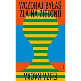 Wczoraj byłaś zła na zielono