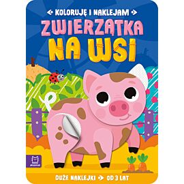 Koloruję i naklejam. Zwierzątka na wsi. Duże naklejki od 3 lat