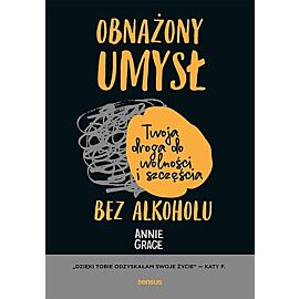 Obnażony umysł. Twoja droga do wolności i szczęścia bez alkoholu