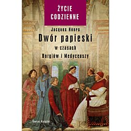 Dwór papieski w czasach Borgiów i Medyceuszy