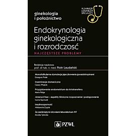 Endokrynologia ginekologiczna i rozrodczość. Najczęstsze problemy