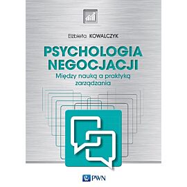Psychologia negocjacji. Między nauką a praktyką zarządzania