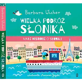 Wielka podróż Słonika. Małe Historie o Słoniku, tom 3