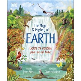 The Magic and Mystery of Earth. Explore the Incredible Place We Call Home