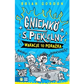 Gniewko S. Piekielny. Wakacje to porażka
