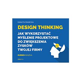 Design Thinking. Jak wykorzystać myślenie projektowe do zwiększenia zysków Twojej firmy (e-book)