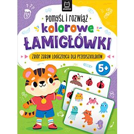 Pomyśl i rozwiąż kolorowe ŁAMIGŁÓWKI. Zbiór zabaw logicznych dla przedszkolaków. Od 5 lat