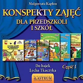 Konspekty zajęć dla przedszkoli i szkół. Część 1