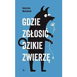 Gdzie zgłosić dzikie zwierzę