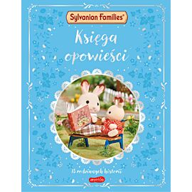 Sylvanian Families. Księga opowieści. 15 rodzinnych historii