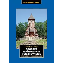 Pogórza rożnowskie i ciężkowickie. Przewodnik krajoznawczy