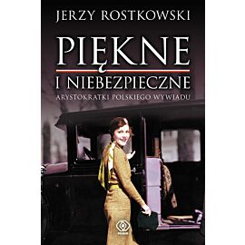 Piękne i niebezpieczne. Arystokratki polskiego wywiadu
