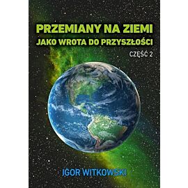 Przemiany na Ziemi jako wrota do przyszłości. Część 2