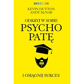 Odkryj w sobie psychopatę i osiągnij sukces