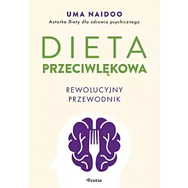 Dieta przeciwlękowa. Rewolucyjny przewodnik.