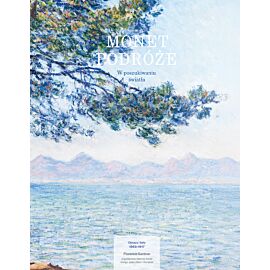 Monet. Podróże. W poszukiwaniu światła