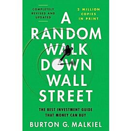 A Random Walk Down Wall Street : The Best Investment Guide That Money Can Buy