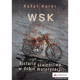 WSK, czyli historia szaleństwa w dobie motoryzacji