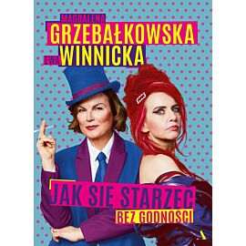 Jak się starzeć bez godności