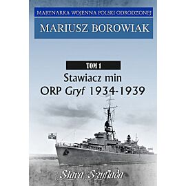 Stawiacz min ORP GRYF 1934-1939. Tom 1
