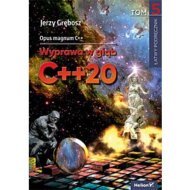 Opus magnum C++. Wyprawa w głąb C++20. Tom 5
