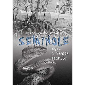 Seminole. Węże z bagien florydy