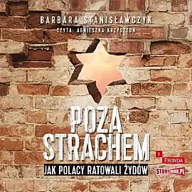 Poza strachem Jak Polacy ratowali Żydów (audiobook CD)