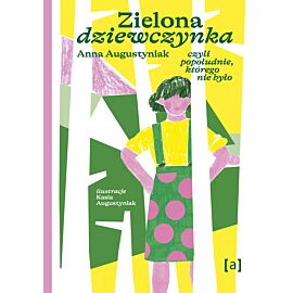 Zielona dziewczynka. Czyli popołudnie, którego nie było