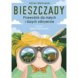 Bieszczady. Przewodnik dla małych i dużych odkrywców
