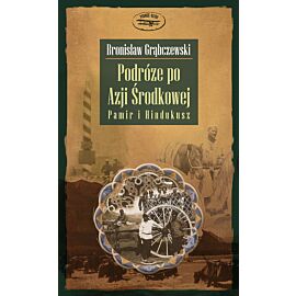 Podróże po Azji Środkowej. Pamir i Hindukusz
