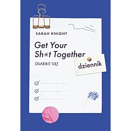 Get Your Sh*t Together
