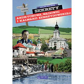 Sekrety Andrychowa, Wadowic i Kalwarii Zebrzydowskiej