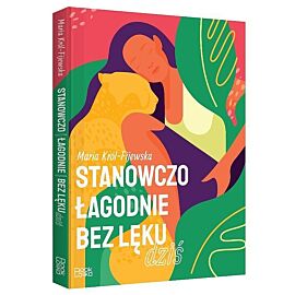 Stanowczo łagodnie bez lęku dziś