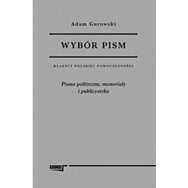Wybór pism Adam Gurowski. Tom 2. Pisma polityczne, memoriały i publicystyka