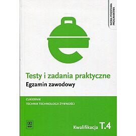 Testy i zadania praktyczne. Egzamin zawodowy. Cukiernik. Technik technologii żywności Kwalifikacja. Tom 4
