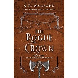 The Rogue Crown Book Three The Five Crowns of Okrith