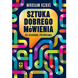 Sztuka dobrego mówienia bez bełkotania i przynudzania