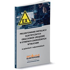Projektowanie instalacji elektrycznych oraz dobór urządzeń w strefach zagrożonych wybuchem w pytania