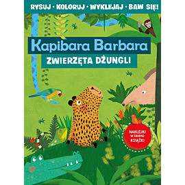 Kapibara Barbara. Książka z aktywnościami. Zwierzęta dżungli