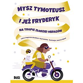 Mysz Tymoteusz i jeż Fryderyk. Na tropie złodziei obrazów
