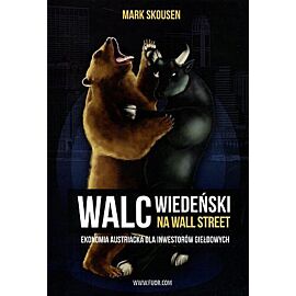 Walc wiedeński na Wall Street. Ekonomia austriacka dla inwestorów giełdowych