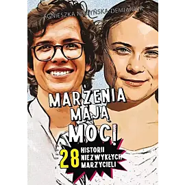 Marzenia mają moc! 28 historii niezwykłych marzycieli