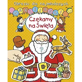 Obrazki dla najmłodszych. Naklejanki. Czekamy na święta