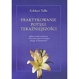 Praktykowanie potęgi teraźniejszości