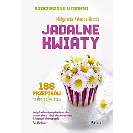 Jadalne kwiaty. Wydanie rozszerzone