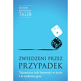 Zwiedzeni przez przypadek. Tajemnicza rola losowości w życiu i w rynkowej grze (e-book)
