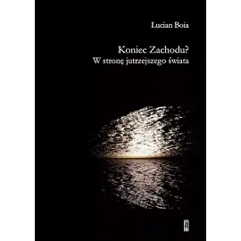Koniec Zachodu? W stronę jutrzejszego świata