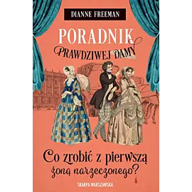 Poradnik prawdziwej damy. Co zrobić z pierwszą żoną narzeczonego?